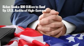 Biden Seeks $80 Billion to Beef Up I.R.S. Audits of High-Earners