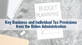 Key Business and Individual Tax Provisions from the Biden Administration