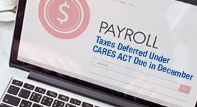 Payroll Taxes Deferred Under CARES ACT Due in December