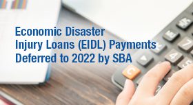 Economic Disaster Injury Loans (EIDL) Payments Deferred to 2022 by SBA