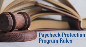 Paycheck Protection Program Rules